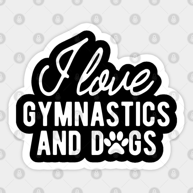 Gymnast - I love gymnastics and dogs w Sticker by KC Happy Shop